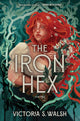 The Iron Hex by Victoria S. Walsh Hardcover
