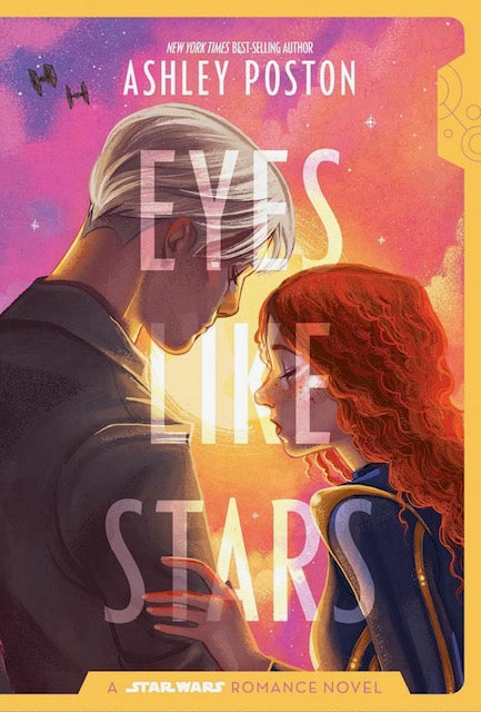 Star Wars: Eyes Like Stars: A Star Wars Romance Novel by Ashley Poston
